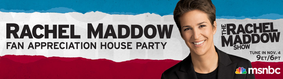 Rachel Maddow Fan  Appreciation House Party