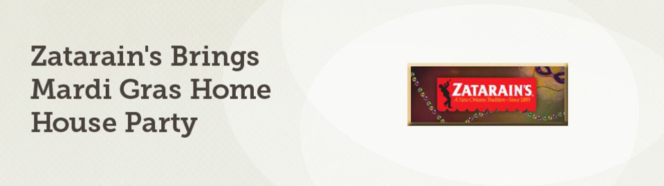 Zatarain's® Brings Mardi Gras Home House Party™