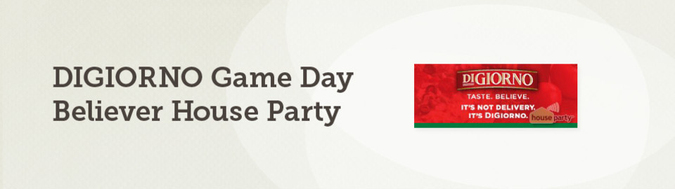 DIGIORNO Game Day Believer House Party